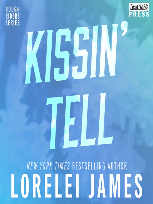 Title details for Kissin' Tell by Lorelei James - Wait list